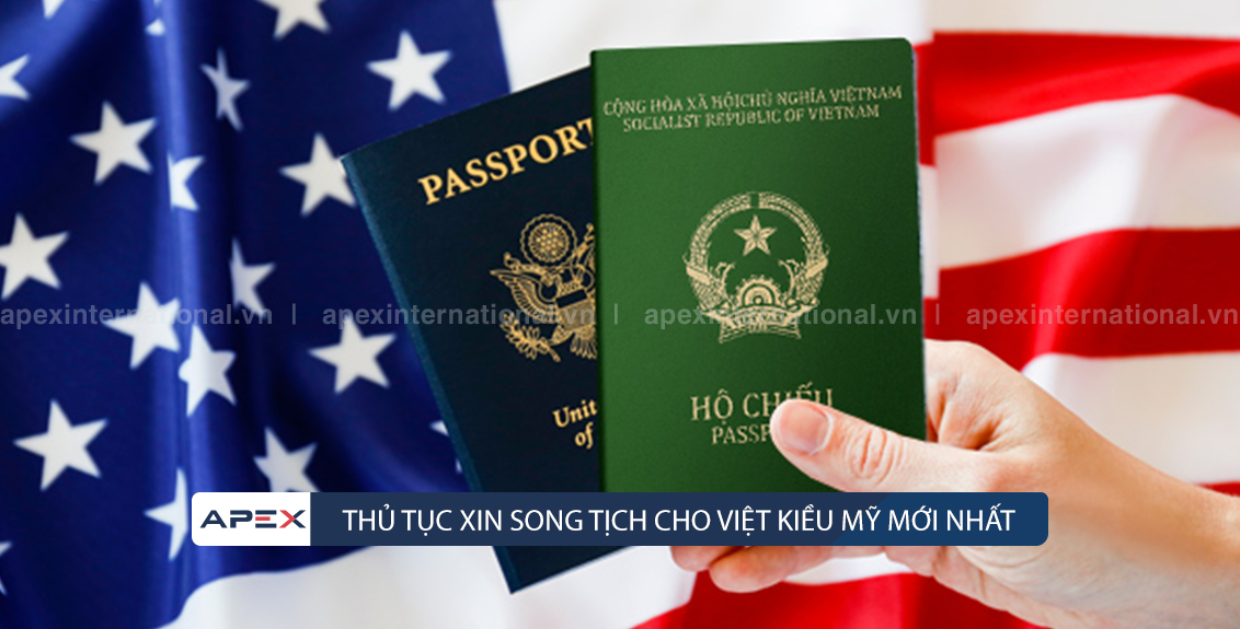 Thủ tục xin song tịch cho Việt Kiều Mỹ mới nhất