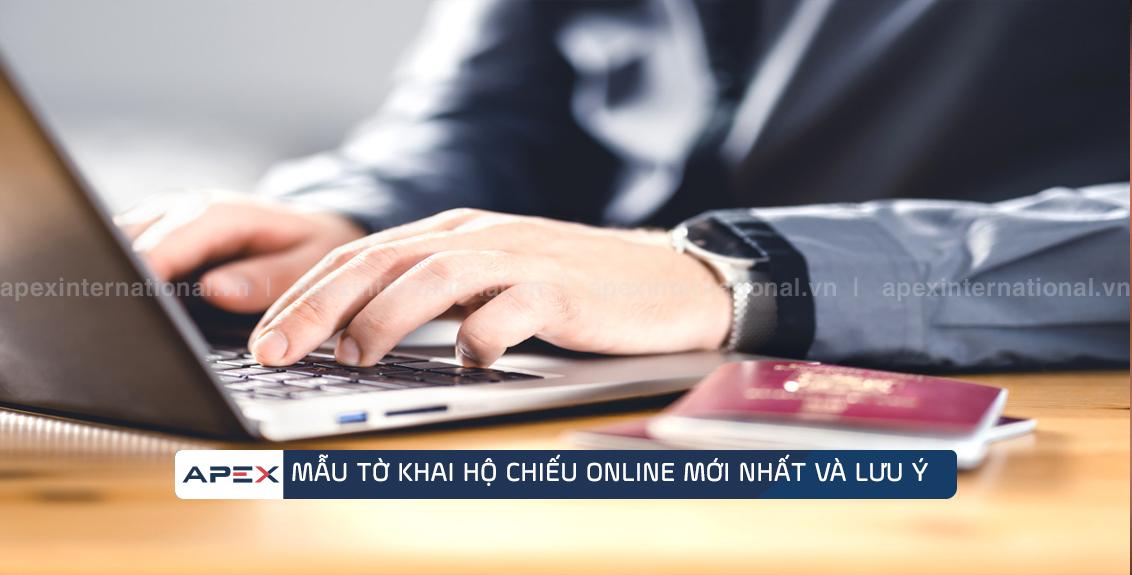 Mẫu tờ khai hộ chiếu online mới nhất và lưu ý khi điền tờ khai